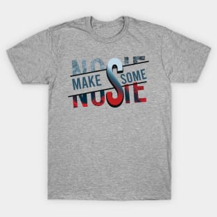 Make some Noise T-Shirt